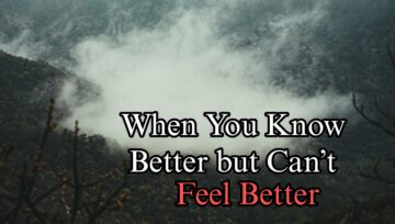 When You Know Better but Can’t Feel Better