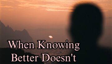 When Knowing Better Doesn't Feel Better