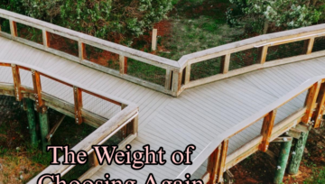 The Weight of Choosing Again
